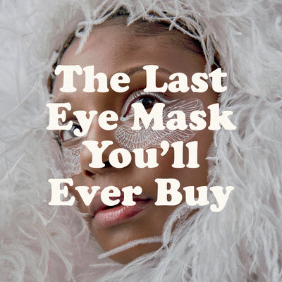 The Last Eye Mask You'll Ever Buy